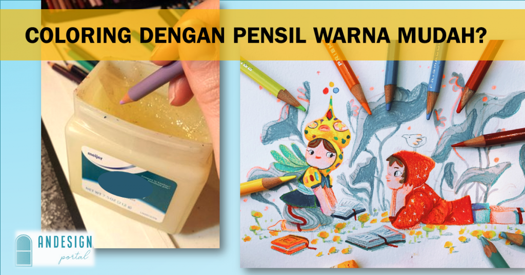 Tips Dan Teknik Melukis Menggunakan Pensil Warna Andesign Portal