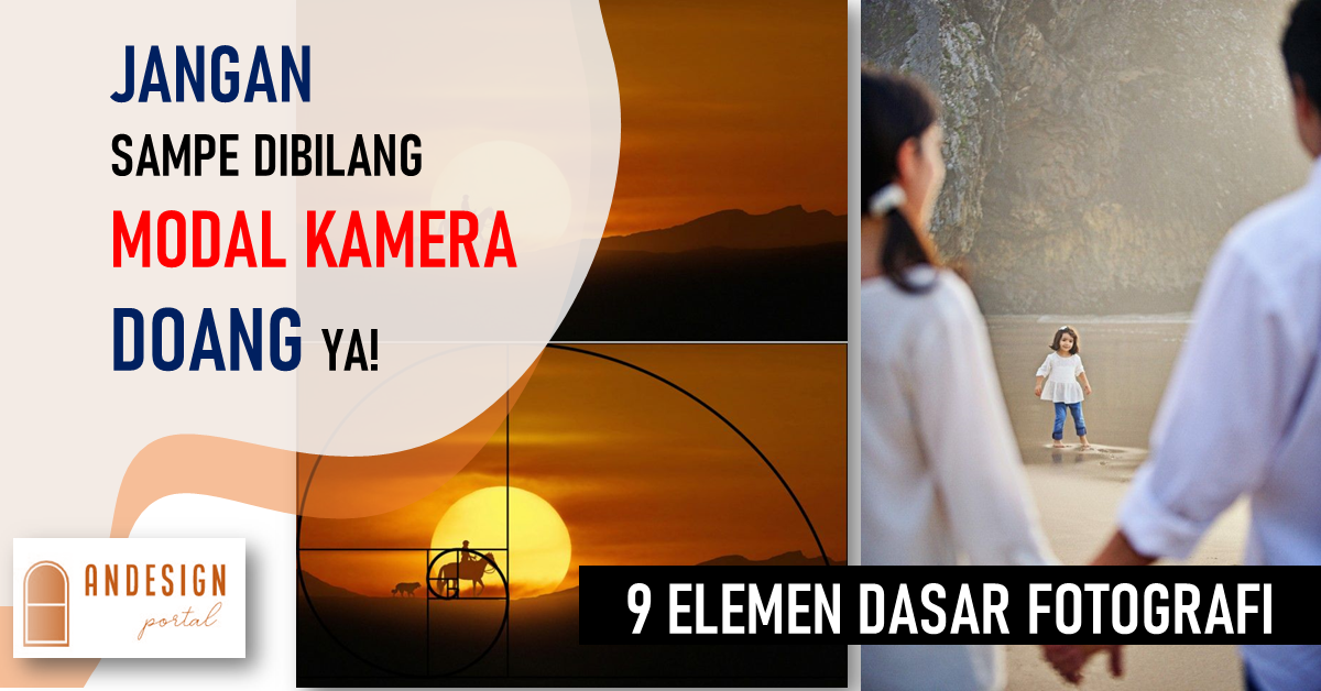 ESENSI DAN 9 ELEMEN DASAR FOTOGRAFI